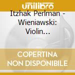 Itzhak Perlman - Wieniawski: Violin Concertos Nos. 1 & 2 cd musicale