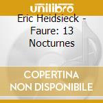 Eric Heidsieck - Faure: 13 Nocturnes cd