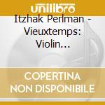 Itzhak Perlman - Vieuxtemps: Violin Concertos Nos.4 & 5 cd musicale