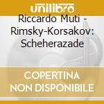 Riccardo Muti - Rimsky-Korsakov: Scheherazade cd