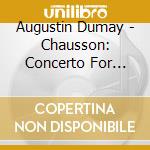 Augustin Dumay - Chausson: Concerto For Violin. Piano. And String Quartet / String Quarte cd
