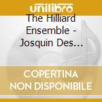 The Hilliard Ensemble - Josquin Des Prez: Motets And Chansons (2 Cd) cd musicale