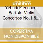 Yehudi Menuhin - Bartok: Violin Concertos No.1 & 2 Etc. (2 Cd) cd musicale