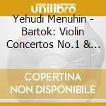 Yehudi Menuhin - Bartok: Violin Concertos No.1 & 2 Etc. (2 Cd) cd