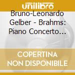 Bruno-Leonardo Gelber - Brahms: Piano Concerto No.2 cd