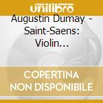 Augustin Dumay - Saint-Saens: Violin Concerto No.3 Etc. cd