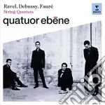 Quatuor Ebene: Debussy, Faure & Ravel - String Quartets cd