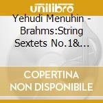 Yehudi Menuhin - Brahms:String Sextets No.1& No.2 cd musicale