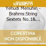 Yehudi Menuhin - Brahms:String Sextets No.1& No.2 cd