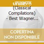(Classical Compilations) - Best Wagner 100 (6 Cd) cd musicale