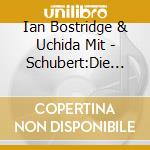 Ian Bostridge & Uchida Mit - Schubert:Die Schone Mullerin cd musicale
