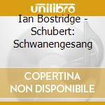 Ian Bostridge - Schubert: Schwanengesang cd