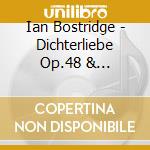 Ian Bostridge - Dichterliebe Op.48 & Liederkreis Op.24 Etc. cd musicale