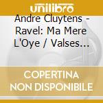 Andre Cluytens - Ravel: Ma Mere L'Oye / Valses Nobles Et Sentimentales cd