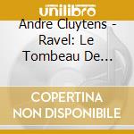 Andre Cluytens - Ravel: Le Tombeau De Couperin / Menuet Antique Etc.