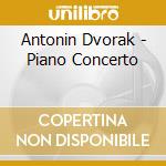 Antonin Dvorak - Piano Concerto cd musicale di Antonin Dvorak