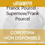 Franck Pourcel - Supernow/Frank Pourcel cd