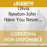 Olivia Newton-John - Have You Never Been Mellow cd
