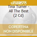 Tina Turner - All The Best (2 Cd) cd