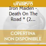 Iron Maiden - Death On The Road * (2 Cd) cd musicale