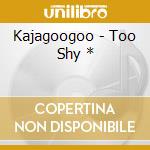 Kajagoogoo - Too Shy * cd musicale