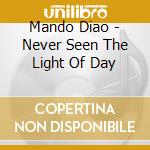Mando Diao - Never Seen The Light Of Day cd