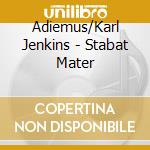 Adiemus/Karl Jenkins - Stabat Mater cd musicale