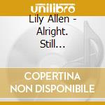 Lily Allen - Alright. Still... cd musicale