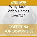 Wall, Jack - Video Games Live?@* cd
