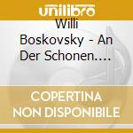 Willi Boskovsky - An Der Schonen. Blauen Donau (2 Cd) cd