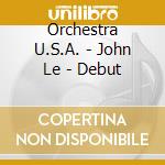 Orchestra U.S.A. - John Le - Debut cd