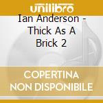 Ian Anderson - Thick As A Brick 2 cd musicale