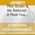 Pete Brown & His Battered - A Meal You Can Shake Hands With In The Dark cd