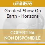 Greatest Show On Earth - Horizons cd