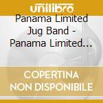 Panama Limited Jug Band - Panama Limited Jug Band cd musicale