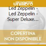 Led Zeppelin - Led Zeppelin - Super Deluxe Edition (5 Cd) cd