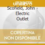 Scofield, John - Electric Outlet cd