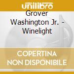 Grover Washington Jr. - Winelight cd musicale di Grover Washington Jr.