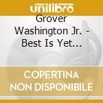 Grover Washington Jr. - Best Is Yet To Come cd