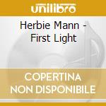Herbie Mann - First Light cd