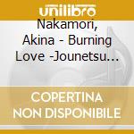 Nakamori, Akina - Burning Love -Jounetsu No Natsu Best- cd