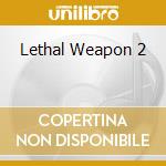 Lethal Weapon 2 cd musicale