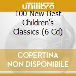 100 New Best Children's Classics (6 Cd) cd musicale