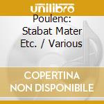 Poulenc: Stabat Mater Etc. / Various cd