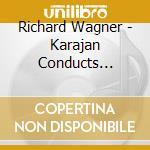 Richard Wagner - Karajan Conducts Wagner 1 cd