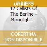 12 Cellists Of The Berline - Moonlight Serenade cd