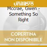Mccrae, Gwen - Something So Right cd musicale