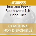 Hermann Prey - Beethoven: Ich Liebe Dich cd musicale