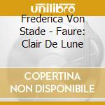Frederica Von Stade - Faure: Clair De Lune cd