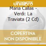 Maria Callas - Verdi: La Traviata (2 Cd) cd